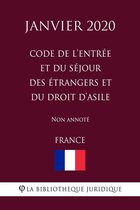 Code de l'entrée et du séjour des étrangers et du droit d'asile (France) (Janvier 2020) Non annoté