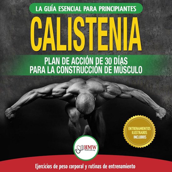 Calistenia: Guía De Ejercicios De Gimnasia Corporal Para Pr ... - cover
