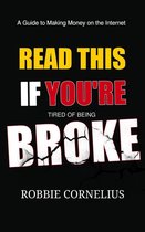 Read This if You're Tired Of Being Broke - A Guide to Making Money on the Internet