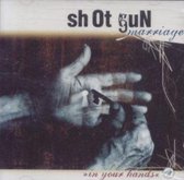 Shotgun Marriage - In Your Hands (CD)