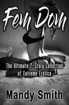 Fem Dom - The Ultimate 7-Story Collection of Extreme Erotica