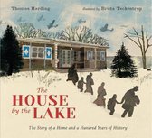 The House by the Lake The Story of a Home and a Hundred Years of History Walker Studio