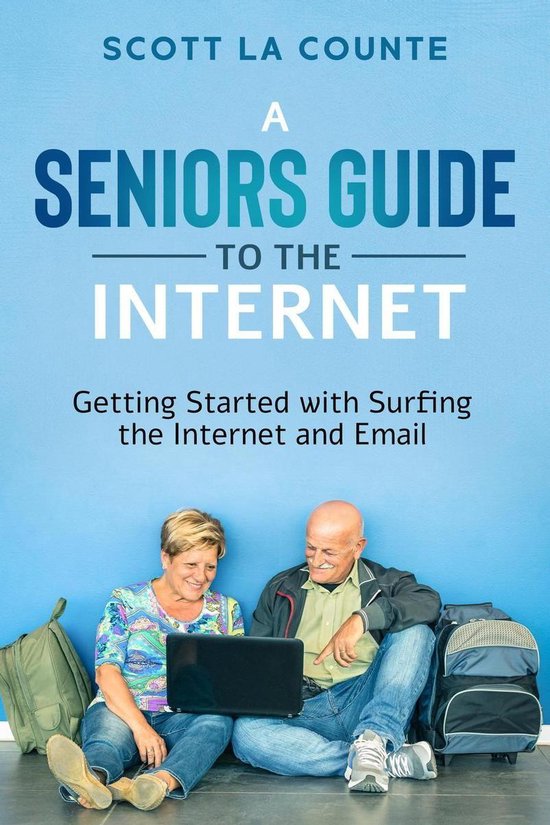 A Senior's Guide to Surfing the Internet: Getting Started Wi ... - cover