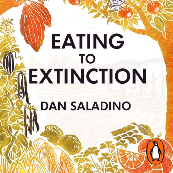 Boek cover Eating to Extinction van Dan Saladino (Onbekend)