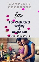 Complete Cookbook for Low Cholesterol Cooking and Weight Loss