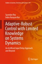 Studies in Systems, Decision and Control 257 - Adaptive-Robust Control with Limited Knowledge on Systems Dynamics