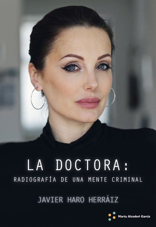 LA DOCTORA: RADIOGRAFÍA DE UNA MENTE CRIMINAL - cover