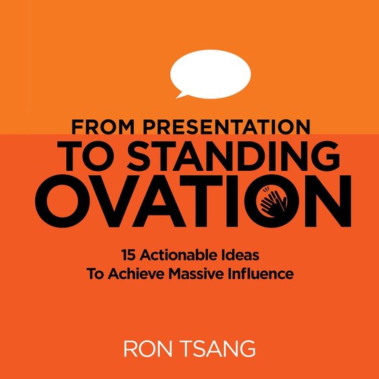 From Presentation To Standing Ovation: 15 Actionable Ideas T ... - cover