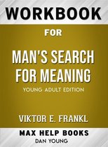 Workbook for Man's Search for Meaning: Young Adult Edition by Viktor E. Frankl
