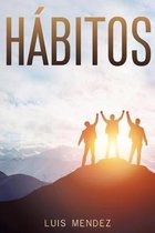 Habitos: el Poder de los Habitos Positivos