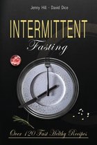 Intermittent Fasting: The Complete Guide to Losing Weight Without Effort