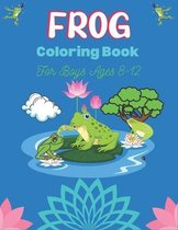 FROG Coloring Book For Boys Ages 8-12