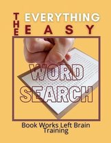 The Everything Easy Word Search Book Works Left Brain Training
