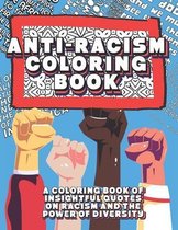 Anti-Racism Coloring Book: A Coloring Book Of Insightful Quotes On Racism And The Power Of Diversity