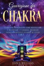 Guarigione Dei Chakra: Guida per Principianti