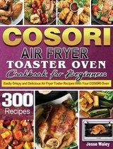 Cosori Air Fryer Toaster Oven Cookbook for Beginners