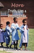 Truth. Lies and Propaganda- More Truth, Lies and Propaganda