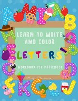 Learn to Write and Color Letters Workbook for Preschool: Jumbo 230+ Different Pages: Good Practice for Your Little One, Fun and Educational