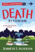Travel Can Be Murder Cozy Mystery- Death by Fountain