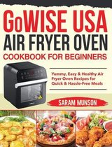 GoWISE USA Air Fryer Oven Cookbook for Beginners