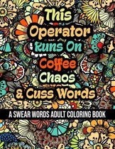 This Operator Runs On Coffee, Chaos and Cuss Words