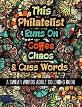 This Philatelist Runs On Coffee, Chaos and Cuss Words