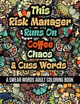 This Risk Manager Runs On Coffee, Chaos and Cuss Words