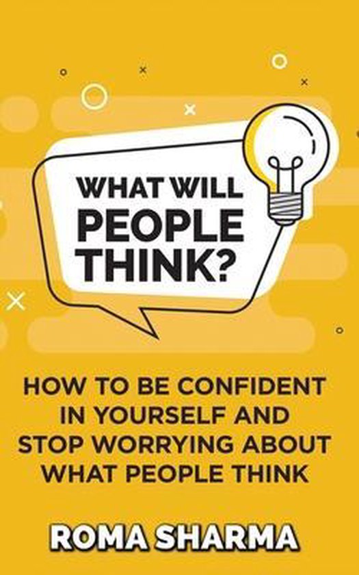 Boost Your Self-Esteem and Confidence- What Will People Thin ... - cover