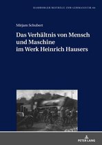 Hamburger Beitr�ge Zur Germanistik-Das Verhaeltnis von Mensch und Maschine im Werk Heinrich Hausers