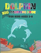 Dolphin Big Coloring Book For Kids Ages 3 - 8