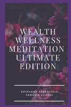 Wealth Wellness Meditation Ultimate Edition