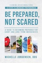 Be Prepared, Not Scared - 12 Steps to Emergency Preparedness