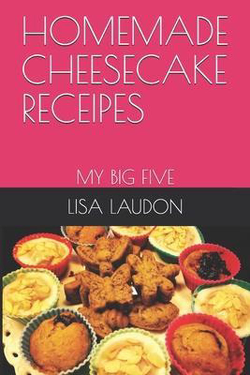 Homemade Cheesecake Receipes - Lisa Laudon