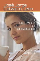 The Dilemmas of Cassiopeia