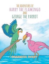 The Adventures of Harry the Flamingo and George the Parrot