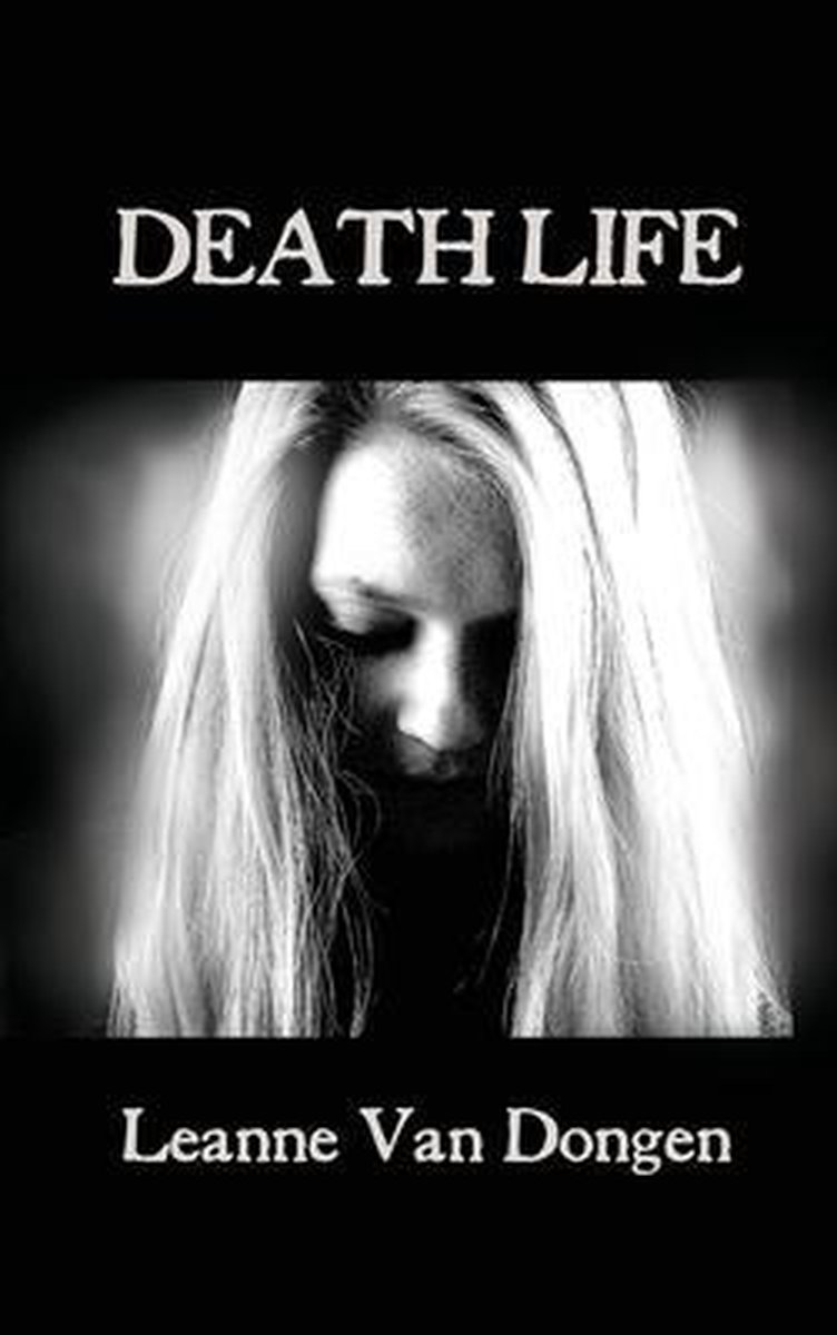 Death Life van Leanne Van Dongen
