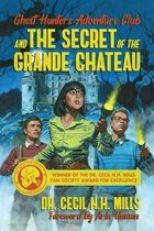 Ghost Hunters Adventure Club- Ghost Hunters Adventure Club and the Secret of the Grande Chateau
