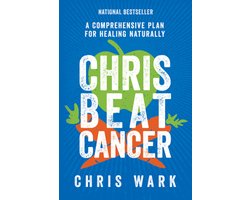 Chris Beat Cancer A Comprehensive Plan For Healing Naturally