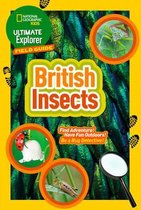 Ultimate Explorer Field Guides British Insects Find Adventure Have Fun Outdoors Be a Bug Detective National Geographic Kids