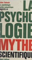 La psychologie mythe scientifique