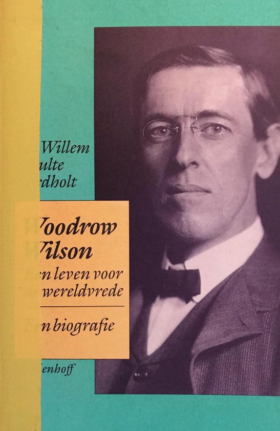 9789029099684 - Woodrow Wilson: Een leven voor de wereldvrede