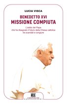 Benedetto XVI – Missione compiuta