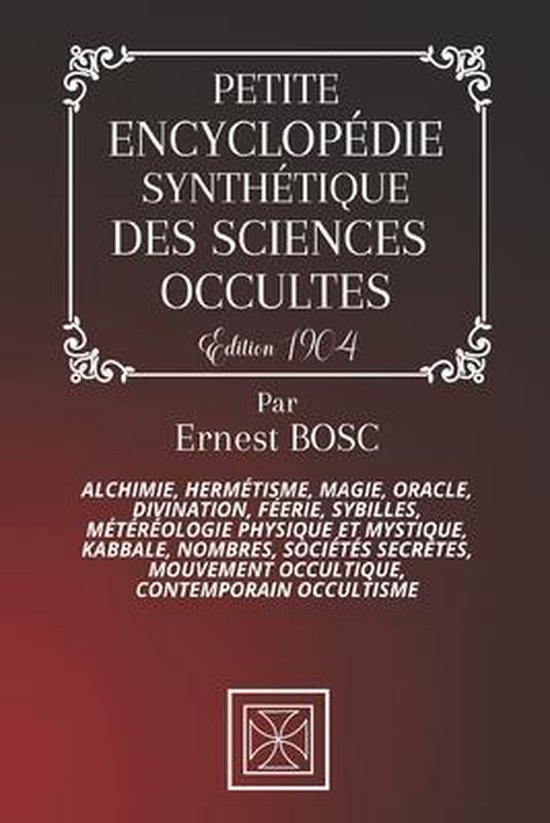 Petite Encyclopédie Synthétique Des Sciences Occultes