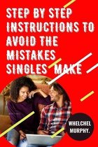 Step by step instructions to Avoid the Mistakes Singles Make.