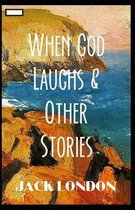 When God Laughs & Other Stories annotated