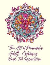 The Art of Mandala Adult Coloring Book For Relaxation