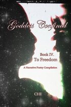 Goddess Confined Book IV. To Freedom