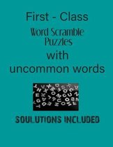 First - Class Word Scramble Puzzles with uncommon words - Solutions included