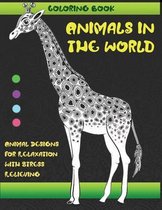 Animals in the World - Coloring Book - Animal Designs for Relaxation with Stress Relieving