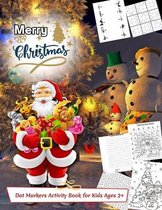 Merry CHRISTMAS Dot Markers Activity Book for Kids Ages 2+: christmas activity book for kids